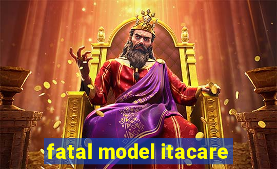 fatal model itacare